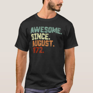 50th Birthday Awesome Since August 1972 50 Years T-Shirt