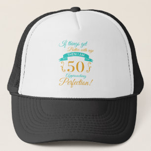 50th Birthday Better With Age Trucker Hat