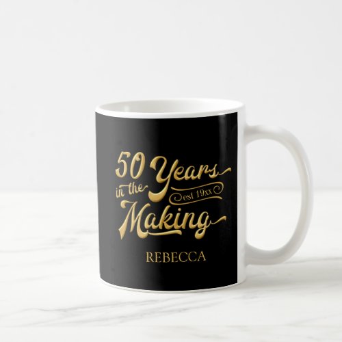 50th Birthday Black Gold 50 YEARS IN THE MAKING Coffee Mug