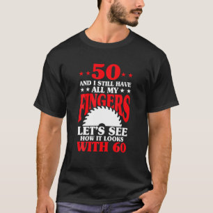 50Th Birthday Carpenter - Funny 50Th Birthday Wood T-Shirt