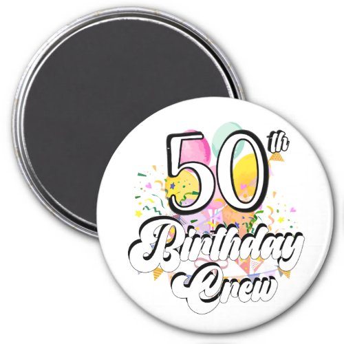 50th Birthday Crew 50 Party Crew Circle Magnet