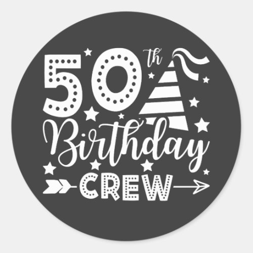50th Birthday Crew 50 Party Crew Classic Round Sticker