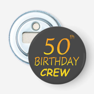 50th Birthday Crew 50 Party Crew Group Button Bottle Opener