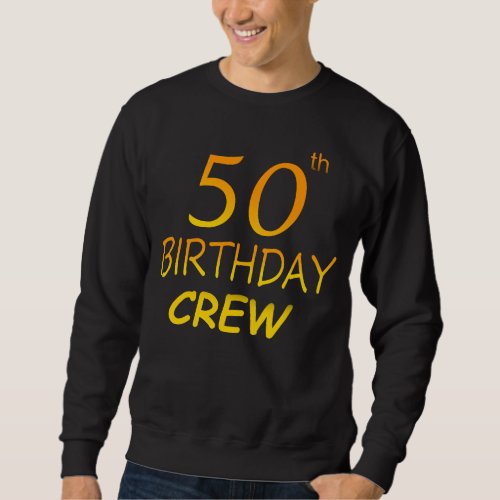 50th Birthday Crew 50 Party Crew Group Men  Sweatshirt