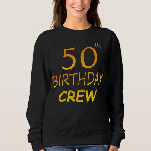 50th Birthday Crew 50 Party Crew Group Women Sweatshirt