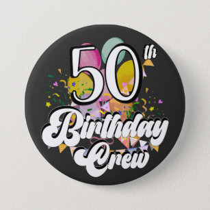 50th Birthday Crew 50 Party Crew Round Button