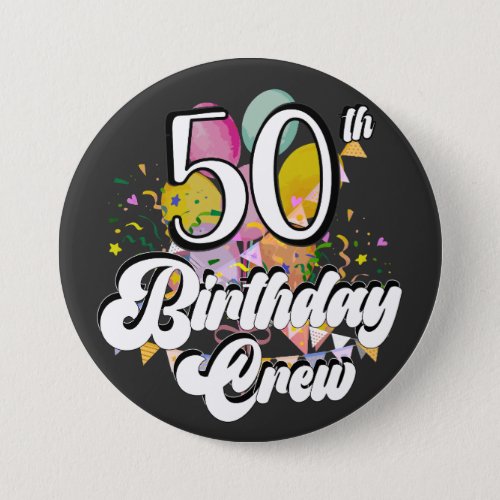 50th Birthday Crew 50 Party Crew Round Button