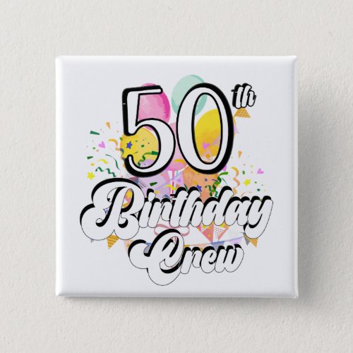 50th Birthday Crew 50 Party Crew Square Button