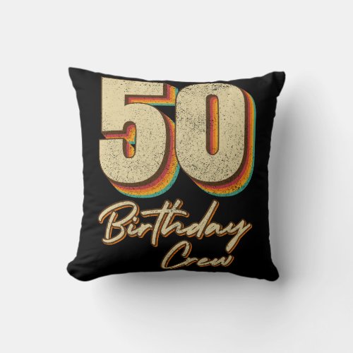 50th Birthday Crew 50 Party Crew Throw Pillow