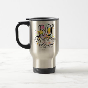 50th Birthday Crew 50 Party Crew Travel Mug