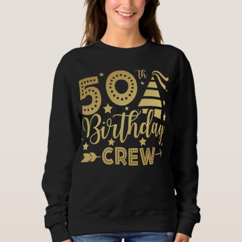 50th Birthday Crew 50 Party Crew Women Sweatshirt