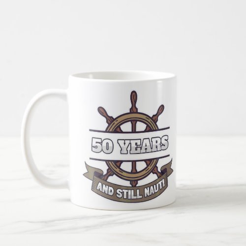 50th Birthday Cruise Trip  50 Year Old Still Nauti Coffee Mug