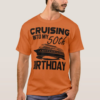 50th Birthday Cruising in my 50th Birthday T-Shirt