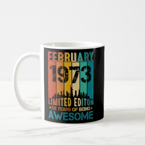 50th Birthday February 1973 50 Years Of Being Awes Coffee Mug