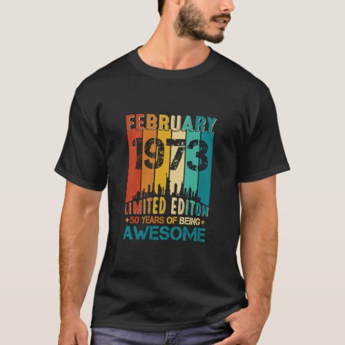 50th Birthday February 1973 50 Years Of Being Awes T_Shirt
