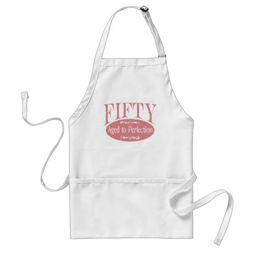 50th birthday Fifty _ Aged to Perfection Adult Apron