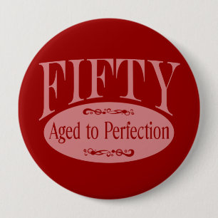 50th birthday, Fifty - Aged to Perfection Pinback Button