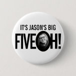 50th Birthday Five oh name photo black white Button