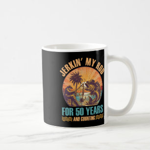 50th Birthday For Fisherman Jerkin' My Rod 50 Year Coffee Mug