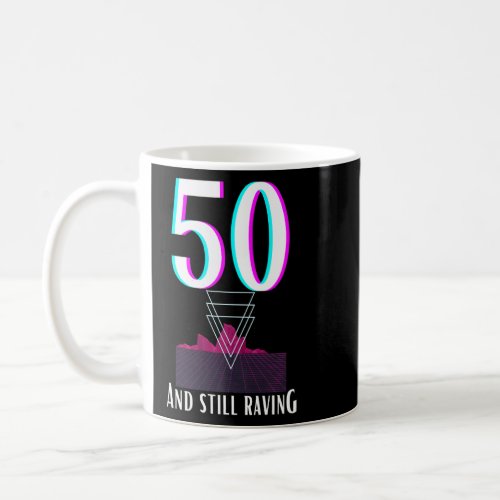 50th Birthday For Ravers For 50 Year Old Female Ra Coffee Mug