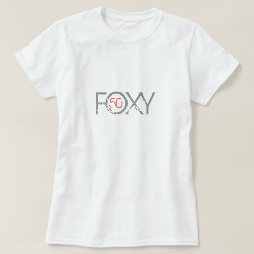 50th Birthday _ Foxy Fifty T_Shirt