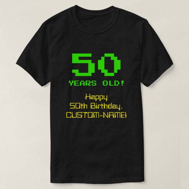 50th Birthday: Fun, 8-Bit Look, Nerdy / Geeky "50" T-Shirt (Design Front)