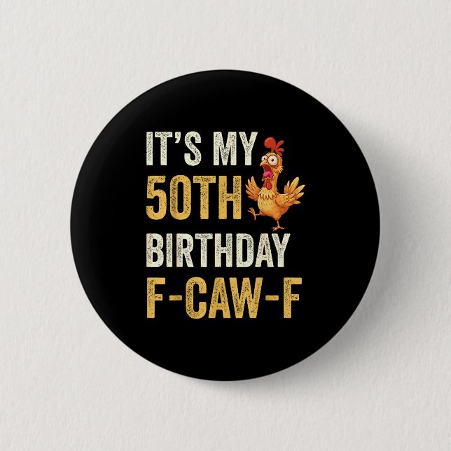 50th Birthday Funny F-caw-f Chicken Rooster Crow F Button (Front)