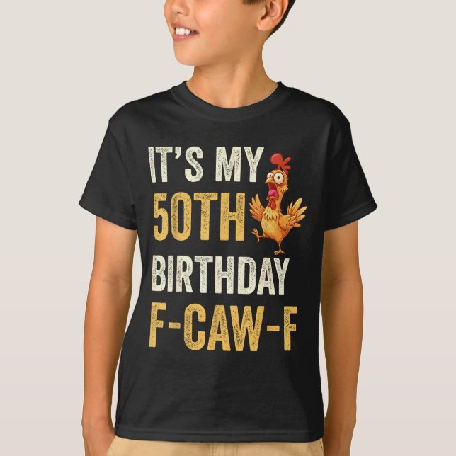 50th Birthday Funny F-caw-f Chicken Rooster Crow F T-Shirt (Front)