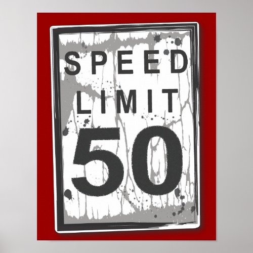 50th Birthday Funny Grungy Speed Limit Sign Poster