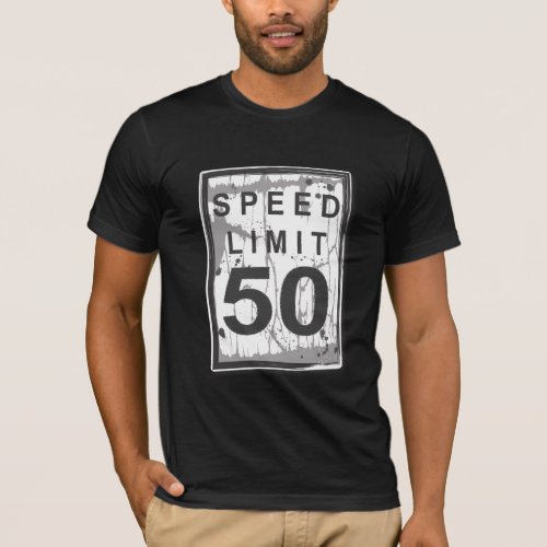 50th Birthday Funny Grungy Speed Limit Sign T_Shirt