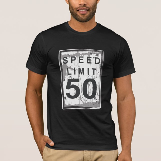 50th Birthday Funny Grungy Speed Limit Sign T-Shirt (Front)