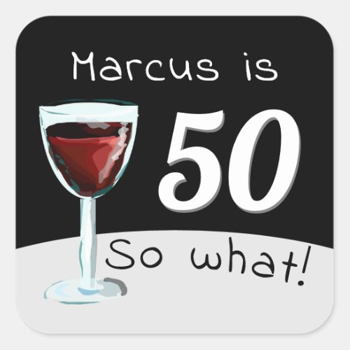 50th Birthday Funny Inspirational Red Wine Man Square Sticker