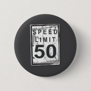 50th Birthday Funny Ngy Speed Limit Sign  Button