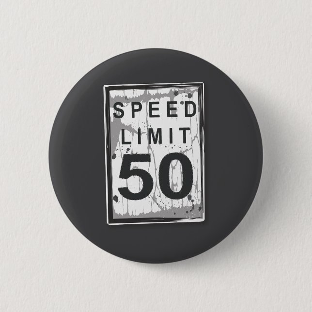 50th Birthday Funny Ngy Speed Limit Sign  Button (Front)