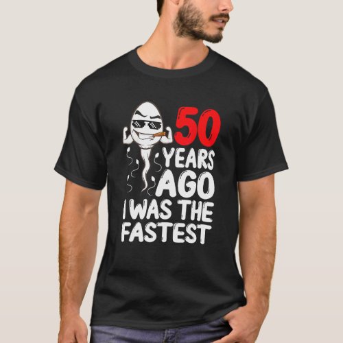 50th Birthday Gag Dress 50 Years Ago I Was The Fas T_Shirt