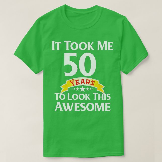 50th Birthday Gag Gift Idea 50 Year Old Funny Joke T-Shirt (Design Front)