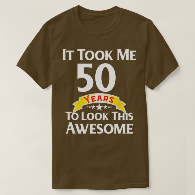 50th Birthday Gag Gift Idea 50 Year Old Funny Joke T-Shirt (Design Front)