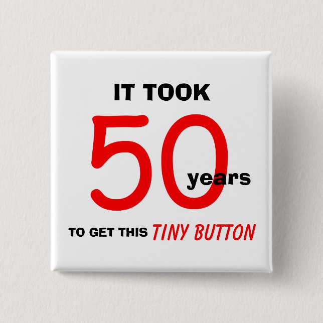 50th Birthday Gag Gifts Button - Funny (Front)