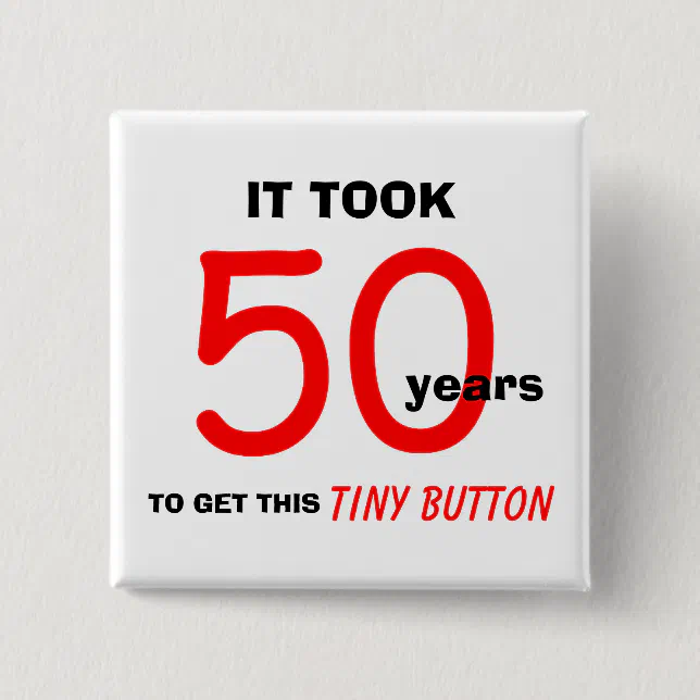 50th Birthday Gag Gifts Button - Funny | Zazzle