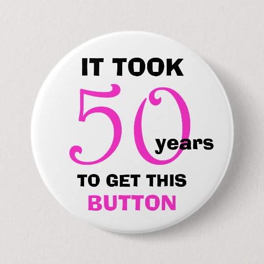 50th Birthday Gag Gifts Button Funny