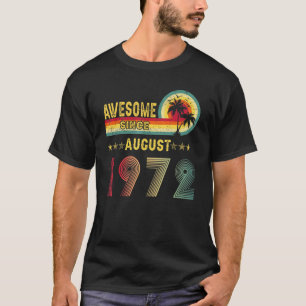50th Birthday Gift Awesome Since August 1972 50 Ye T-Shirt