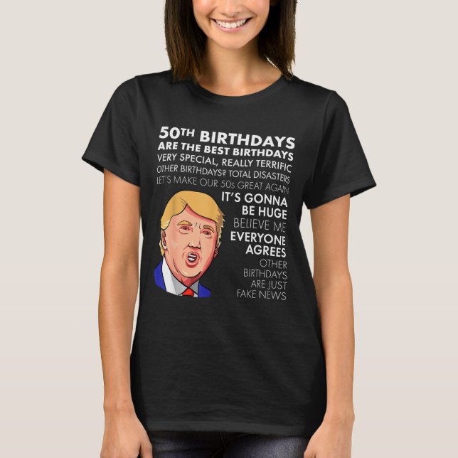 50th Birthday Gift Funny Trump Quote Shirt For Men (Front)