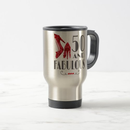 50th Birthday Gift Im 50 And Fabulous Gift Travel Mug