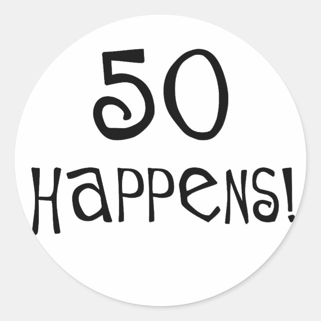50th birthday gifts, 50 Happens! Classic Round Sticker (Front)