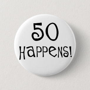 50th birthday gifts, 50 Happens! Pinback Button