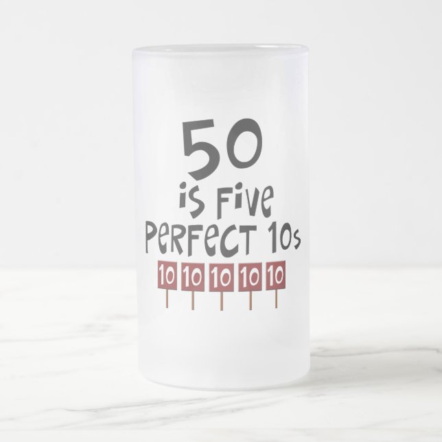 50th birthday gifts, 50 is 5 perfect 10s! frosted glass beer mug (Center)
