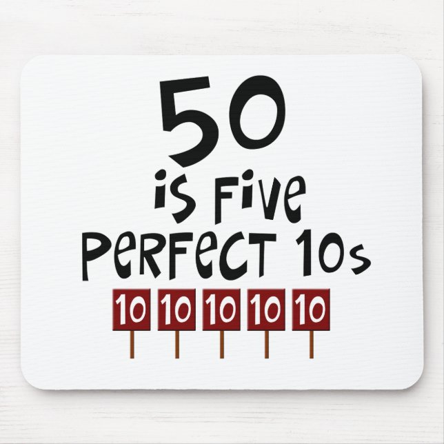 50th birthday gifts, 50 is 5 perfect 10s! mouse pad (Front)