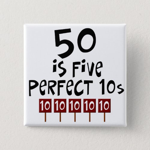 50th birthday gifts 50 is 5 perfect 10s pinback button