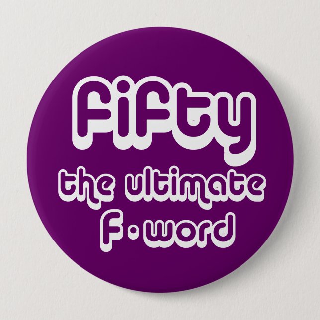 50th birthday gifts - Fifty, the ultimate F-word Button (Front)