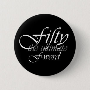50th birthday gifts - Fifty, the ultimate F-Word! Button